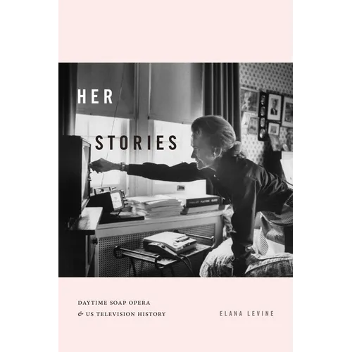 Her Stories: Daytime Soap Opera and Us Television History - Paperback