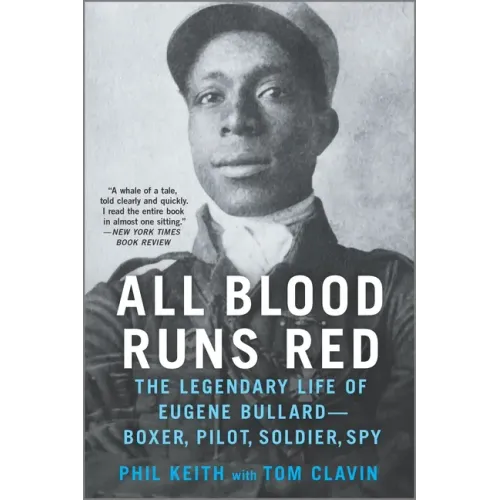 All Blood Runs Red: The Legendary Life of Eugene Bullard--Boxer, Pilot, Soldier, Spy - Paperback