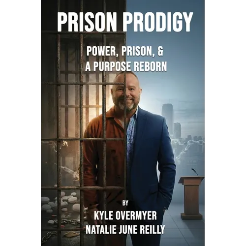 Prison Prodigy: Power, Prison, & a Purpose Reborn - Paperback