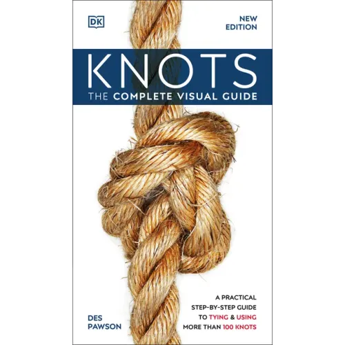 Knots: The Complete Visual Guide - Paperback