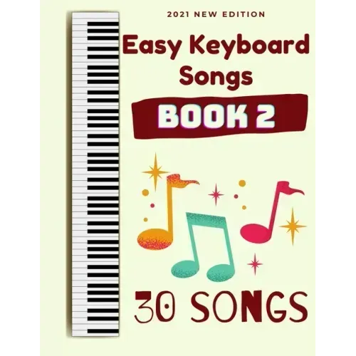 Easy Keyboard Songs: Book 2: 30 Songs - Paperback