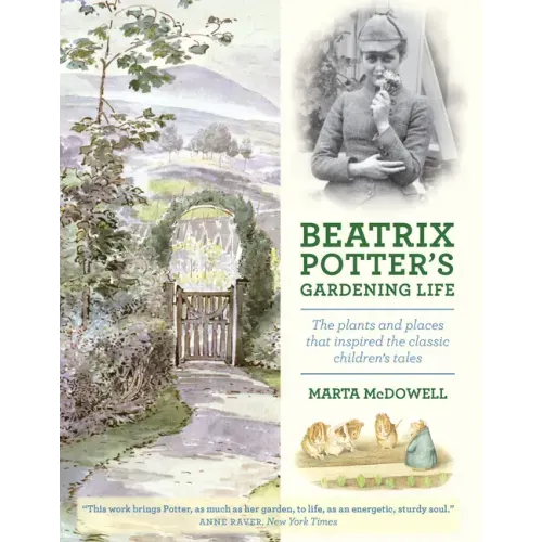 Beatrix Potter's Gardening Life: The Plants and Places That Inspired the Classic Children's Tales - Hardcover