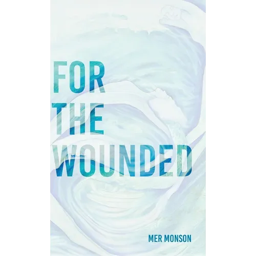 For the Wounded: Elegies for the Soul - Hardcover