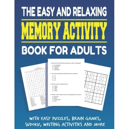 The Easy and Relaxing Memory Activity Book for Adults With Easy Puzzles, Brain Games, Sudoku, Writing Activities And More: Funny Easy and Relaxing Mem - Paperback