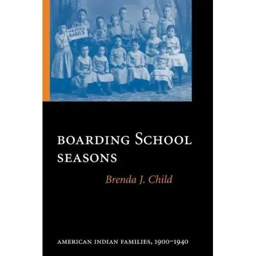 Boarding School Seasons: American Indian Families, 1900-1940 - Paperback