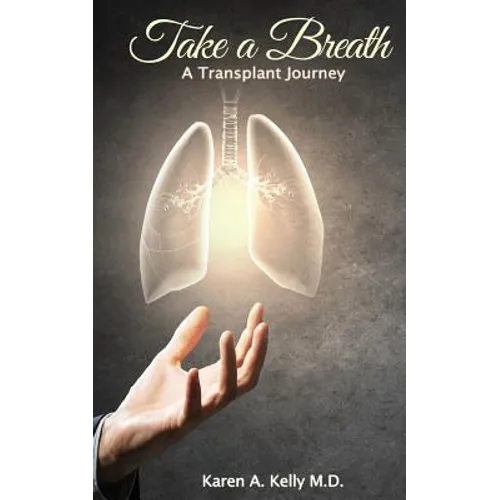 Take a Breath: A Transplant Journey - Paperback