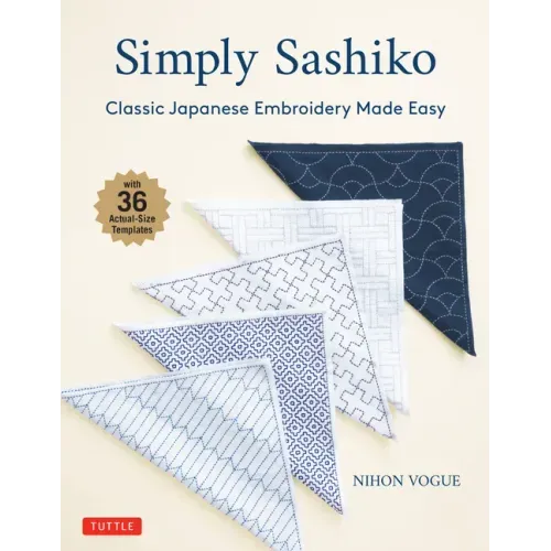 Simply Sashiko: Classic Japanese Embroidery Made Easy (with 36 Actual Size Templates) - Paperback