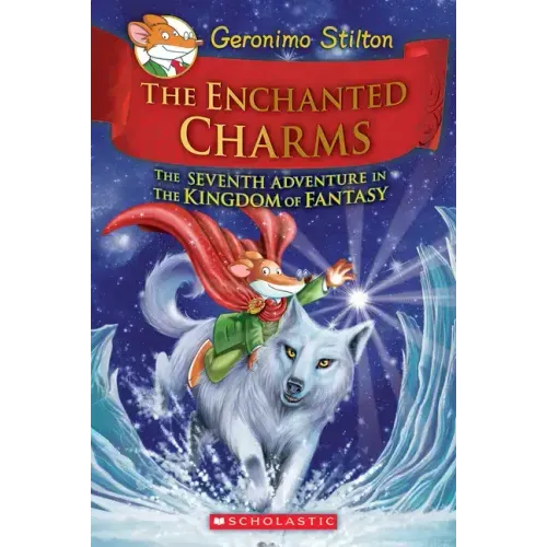 The Enchanted Charms (Geronimo Stilton and the Kingdom of Fantasy #7): Volume 7 - Hardcover