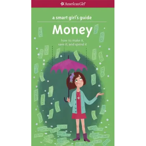 A Smart Girl's Guide: Money: How to Make It, Save It, and Spend It - Paperback