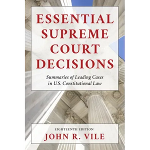 Essential Supreme Court Decisions: Summaries of Leading Cases in U.S. Constitutional Law - Paperback