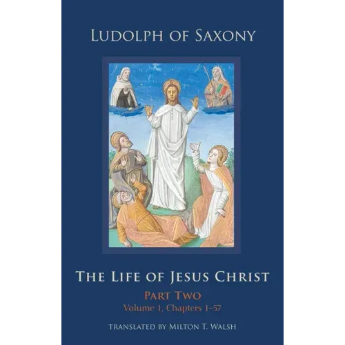 The Life of Jesus Christ: Part Two, Volume 1, Chapters 1-57 Volume 283 - Hardcover