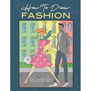 How To Draw Fashion: A beginner's guide to creating sketches of women's and men's fashion - Paperback