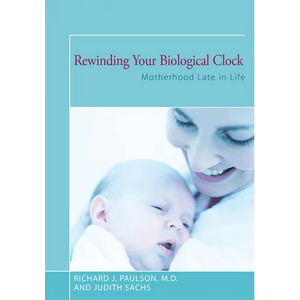 Rewinding Your Biological Clock: Motherhood Late in Life - Paperback
