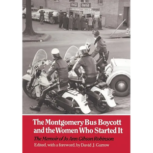 The Montgomery Bus Boycott and the Women Who Started It: The Memoir of Jo Ann Gibson Robinson - Paperback