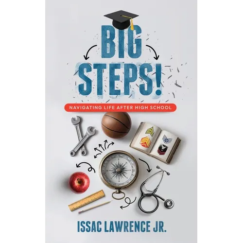Big Steps!: Navigating Life After High School - Paperback