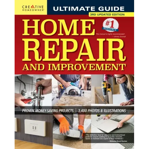 Ultimate Guide to Home Repair and Improvement, 3rd Updated Edition: Proven Money-Saving Projects; 3,400 Photos & Illustrations - Hardcover