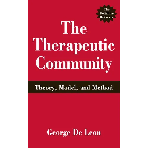 The Therapeutic Community: Theory, Model, and Method