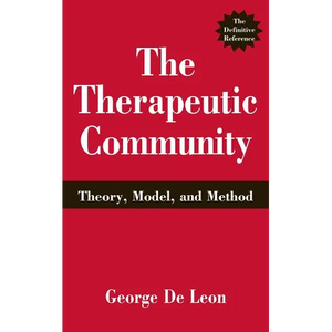 The Therapeutic Community: Theory, Model, and Method - Hardcover