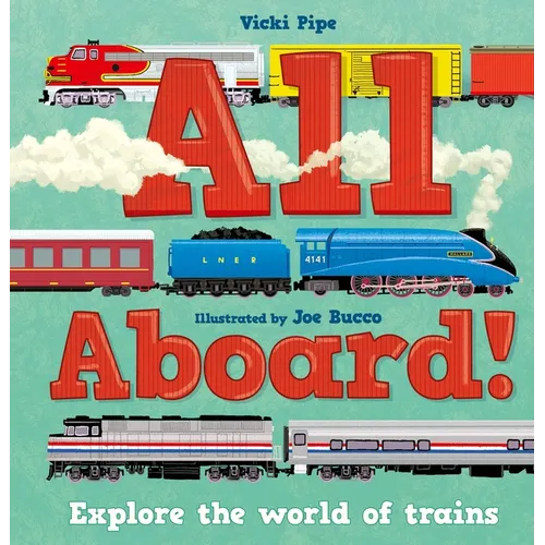 All Aboard!: Explore the World of Trains - Hardcover
