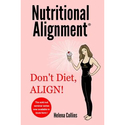 Nutritional Alignment(R): Don't Diet, ALIGN! - Paperback
