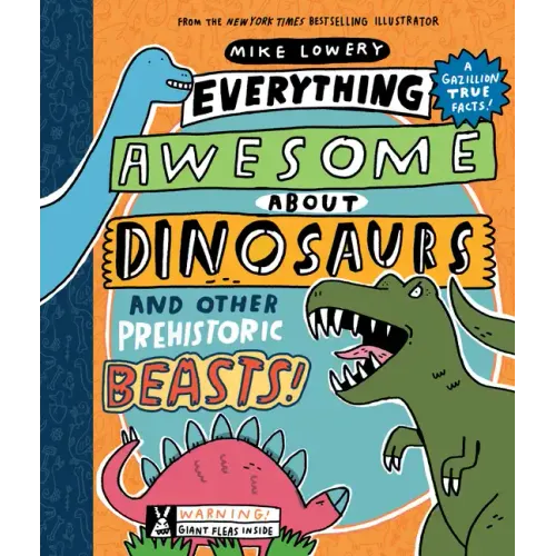 Everything Awesome about Dinosaurs and Other Prehistoric Beasts! - Hardcover
