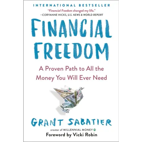 Financial Freedom: A Proven Path to All the Money You Will Ever Need - Paperback