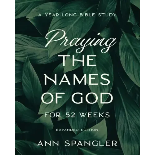 Praying the Names of God for 52 Weeks, Expanded Edition: A Year-Long Bible Study - Paperback
