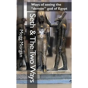 Seth & The Two Ways: Ways of seeing the "demon" god of Egypt - Hardcover