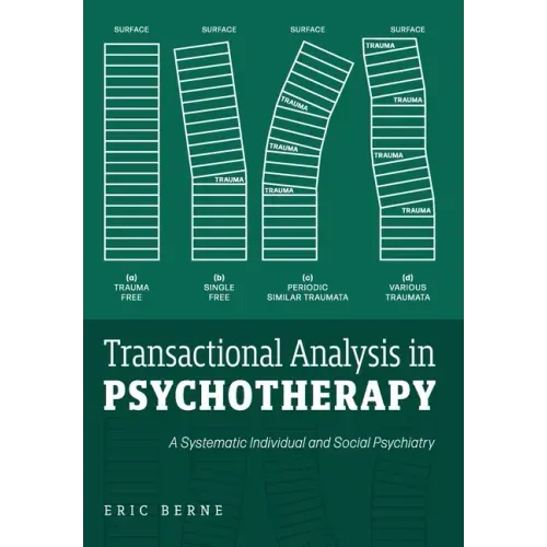 Transactional Analysis in Psychotherapy: A Systematic Individual and Social Psychiatry - Hardcover
