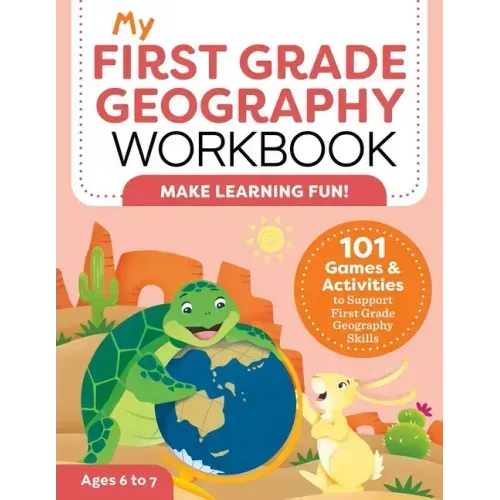 My First Grade Geography Workbook: 101 Games & Activities to Support First Grade Geography Skills - Paperback