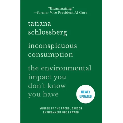 Inconspicuous Consumption: The Environmental Impact You Don't Know You Have - Paperback
