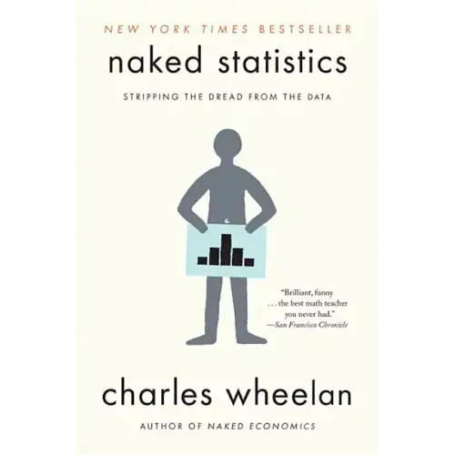 Naked Statistics: Stripping the Dread from the Data - Paperback