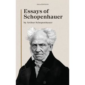 Essays of Schopenhauer: New Large Print Edition including a biographical note - Hardcover