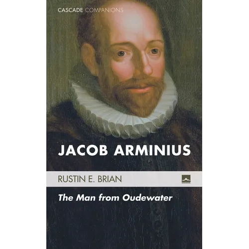 Jacob Arminius: The Man from Oudewater - Paperback