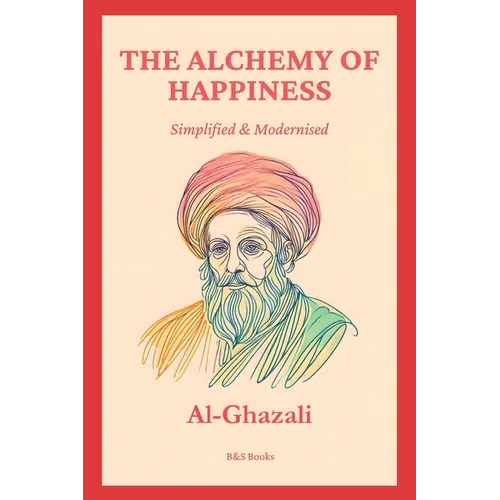 The Alchemy of Happiness: Simplified and Modernised - Paperback