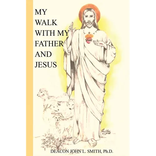 My Walk With My Father And Jesus - Paperback