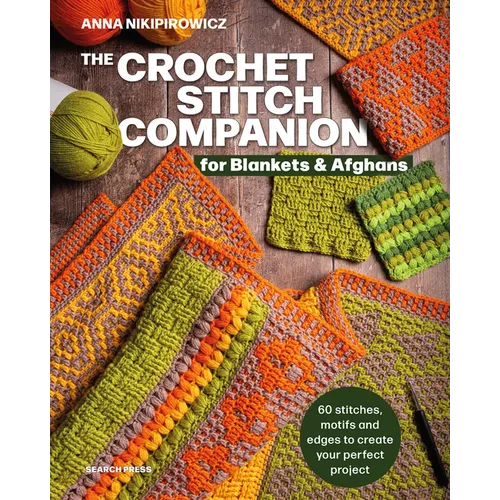 The Crochet Stitch Companion for Blankets and Afghans: 60 Stitches, Motifs and Edges to Create Your Perfect Project - Paperback