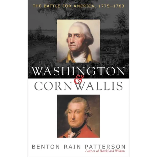 Washington and Cornwallis: The Battle for America, 1775-1783 - Hardcover