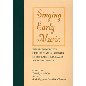 Singing Early Music: The Pronunciation of European Languages in the Late Middle Ages and Renaissance [With CD] - Paperback