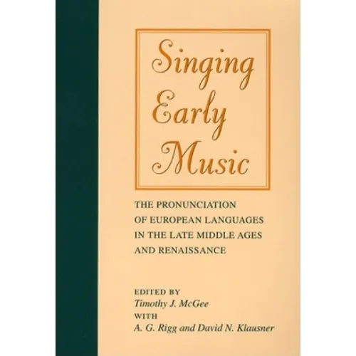 Singing Early Music: The Pronunciation of European Languages in the Late Middle Ages and Renaissance [With CD] - Paperback