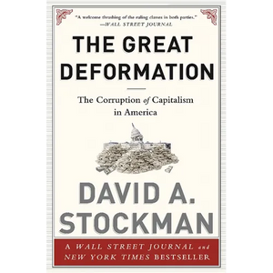 The Great Deformation: The Corruption of Capitalism in America - Paperback