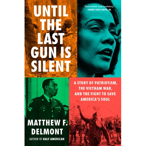 Until the Last Gun Is Silent: A Story of Patriotism, the Vietnam War, and the Fight to Save America's Soul - Hardcover