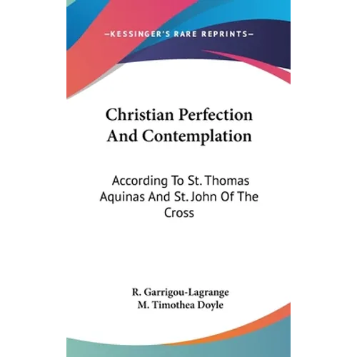 Christian Perfection And Contemplation: According To St. Thomas Aquinas And St. John Of The Cross - Hardcover