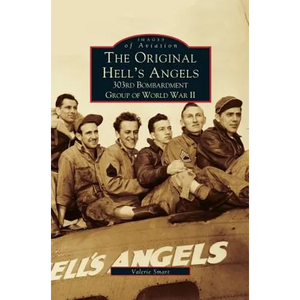 Original Hell's Angels: 303rd Bombardment Group of WWII - Hardcover
