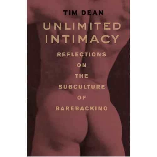 Unlimited Intimacy: Reflections on the Subculture of Barebacking - Paperback