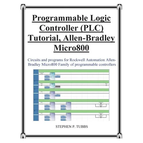 Progammable Logic Controller (Plc) Tutorial Allen-Bradley Micro800 - Paperback
