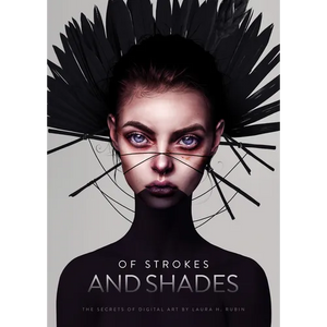 Of Strokes & Shades: The Secrets of Digital Art by Laura H. Rubin - Hardcover