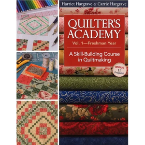 Quilter's Academy Vol. 1 - Freshman Year: A Skill-Building Course in Quiltmaking - Paperback