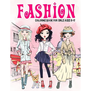 Fashion Coloring Book for Girls Ages 8-12: Gorgeous Beauty Style Fashion Design Coloring Book for Kids, Girls and Teens - Paperback
