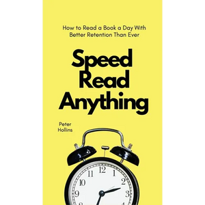 Speed Read Anything: How to Read a Book a Day With Better Retention Than Ever - Hardcover